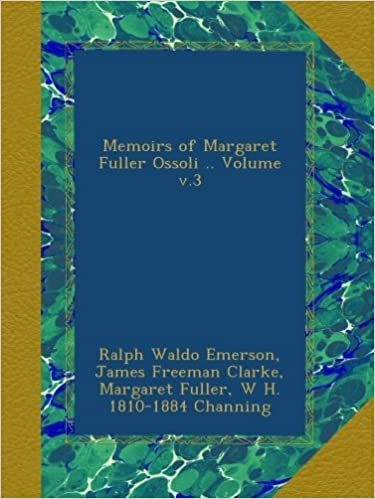 Memoirs of Margaret Fuller Ossoli .. Volume v.3 indir