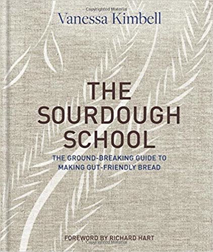 The Sourdough School: The Ground-Breaking Guide to Making Gut-Friendly Bread