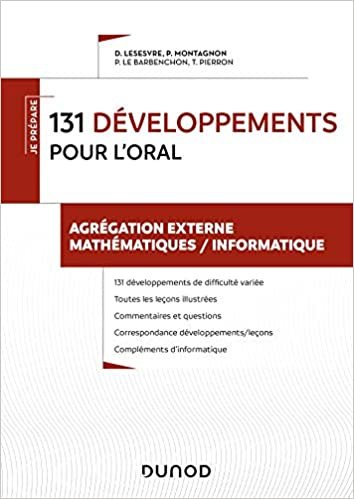 131 développements pour l'oral: Agrégation externe Mathématiques/Informatique (Je prépare) indir
