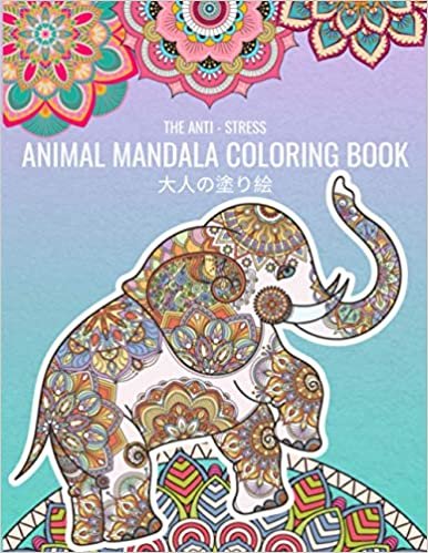 The Anti-Stress Animal Mandala Coloring Book 大人の塗り絵: Colorful Designs 塗り絵 大人 ストレス解消とリラクゼーションのための。100ページ。| 8.5inch x 11inch x 100 Single Pages | 美しいアートワークとデザイン ダウンロード