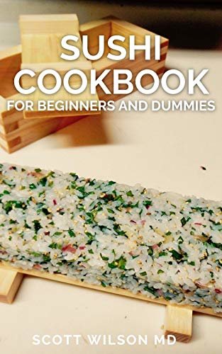 ダウンロード  SUSHI COOKBOOK FOR BEGINNERS AND DUMMIES: A Simple Guide To Making Sushi At Home (English Edition) 本