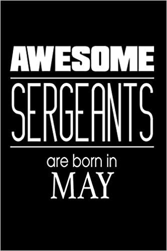 Awesome Sergeants Are Born In May: US Military Armed Forces Birthday Gift Notebook indir