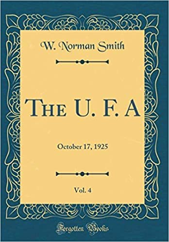 The U. F. A, Vol. 4: October 17, 1925 (Classic Reprint) indir