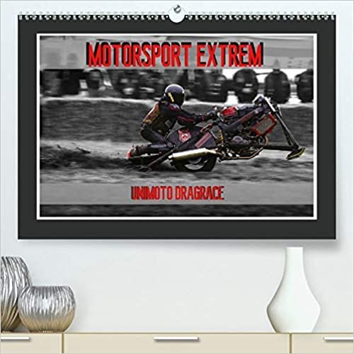 Motorsport Extrem Unimoto Dragrace (Premium, hochwertiger DIN A2 Wandkalender 2021, Kunstdruck in Hochglanz): Echte Maenner auf aussergewoehnlichen Fahrzeugen, das ist Unimoto Dragrace. (Monatskalender, 14 Seiten )