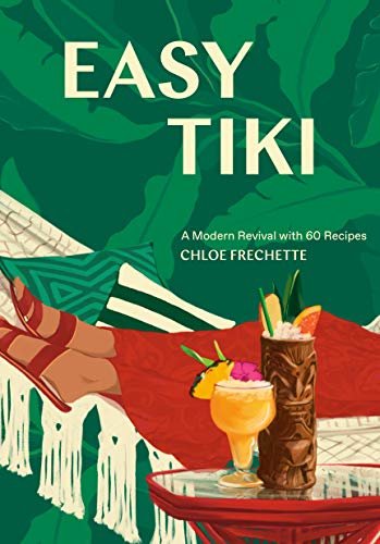 Easy Tiki: A Modern Revival with 60 Recipes (English Edition)