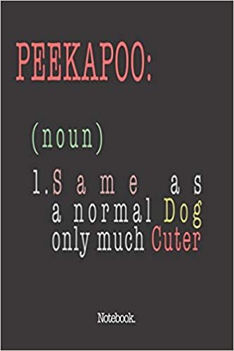 اقرأ Peekapoo (noun) 1. Same As A Normal Dog Only Much Cuter: Notebook الكتاب الاليكتروني 