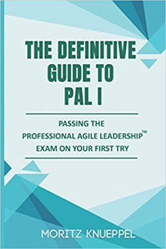 indir The Definitive Guide to PAL I: Passing the Professional Agile Leadership™ exam on your first try