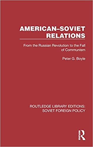 indir American-Soviet Relations: From the Russian Revolution to the Fall of Communism (Routledge Library Editions: Soviet Foreign Policy)