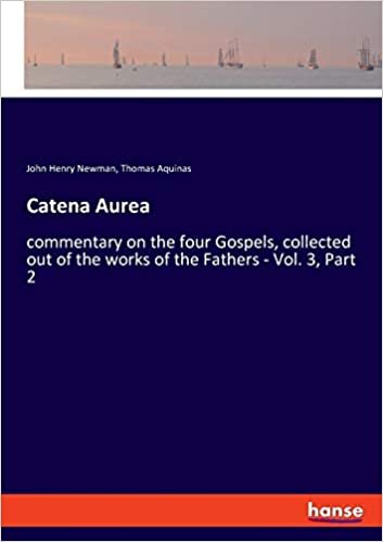 اقرأ Catena Aurea: commentary on the four Gospels, collected out of the works of the Fathers - Vol. 3, Part 2 الكتاب الاليكتروني 