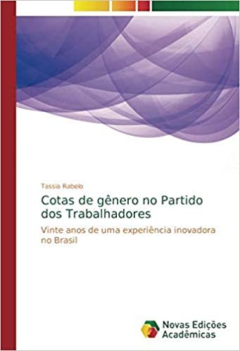 Cotas de gênero no Partido dos Trabalhadores: Vinte anos de uma experiência inovadora no Brasil indir