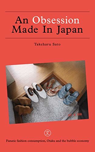 ダウンロード  An Obsession Made In Japan: Fanatic fashion consumption, Otaku and the bubble economy (English Edition) 本