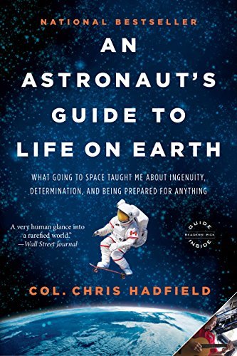 ダウンロード  An Astronaut's Guide to Life on Earth: What Going to Space Taught Me About Ingenuity, Determination, and Being Prepared for Anything (English Edition) 本