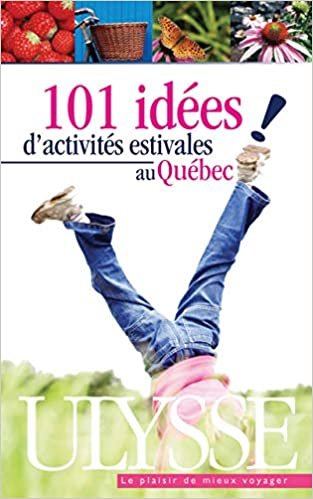101 idées d'activités estivales au Quebec 1ere édition indir
