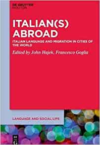 ダウンロード  Italians Abroad: Italian Language and Migration in Cities of the World (Language and Social Life, 23) 本