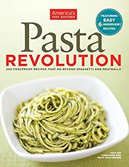 Pasta Revolution: 200 Foolproof Recipes That Go Beyond Spaghetti and Meatballs (English Edition)
