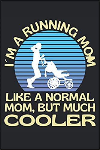 I´m A Running Mom. Like A Normal Mom, But Much Cooler.: Lined Notebook Journal, ToDo Exercise Book, e.g. for exercise, or Diary (6" x 9") with 120 pages. indir