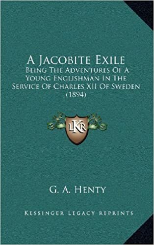 A Jacobite Exile: Being the Adventures of a Young Englishman in the Service of Charles XII of Sweden (1894) indir