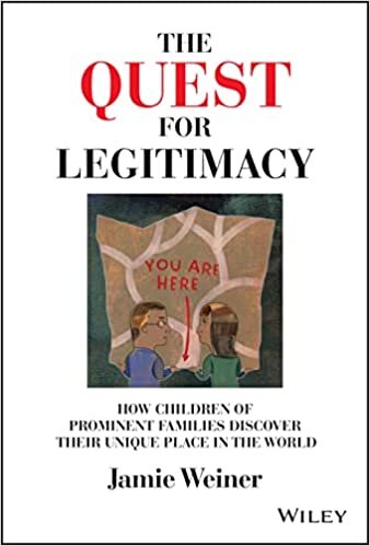 Jamie Weiner The Quest for Legitimacy: How Children of Prominent Families Discover Their Unique Place in the World تكوين تحميل مجانا Jamie Weiner تكوين