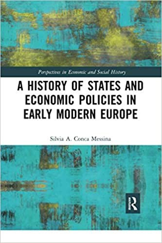 A History of States and Economic Policies in Early Modern Europe (Perspectives in Economic and Social History)