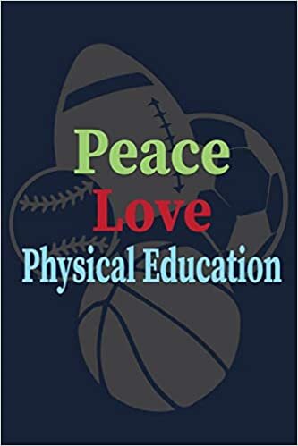 indir Peace Love Physical Education: P.E. Teacher Gift for Funny PE Teacher Appreciation Gift lined journal for gym teacher