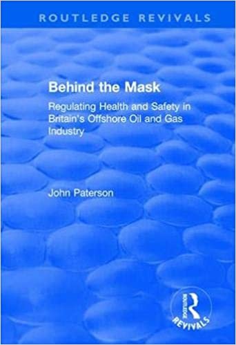 تحميل Behind the Mask: Regulating Health and Safety in Britain&#39;s Offshore Oil and Gas Industry