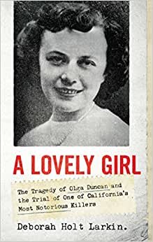 تحميل A Lovely Girl: The Tragedy of Olga Duncan and the Trial of One of California&#39;s Most Notorious Killers