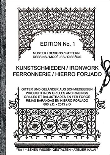Kunstschmieden / Ironwork / Ferronnerie / Hierro Forjado: Gitter und Geländer aus Schmiedeeisen / Wrought Iron Grilles And Railings / Grilles Et ... En Hierro Forjado / 800a.D - 2013 a.D indir
