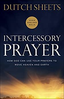 ダウンロード  Intercessory Prayer: How God Can Use Your Prayers to Move Heaven and Earth (English Edition) 本