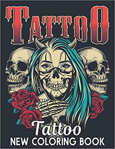 Tattoo New Coloring Book: Stress Relieving Coloring Book 50 One Sided Tattoos Gift for Tattoos Lovers Relaxing Tattoo Designs to Color Adult Coloring Book Relaxation Modern and Traditional Tattoo Coloring Book for Adults ダウンロード