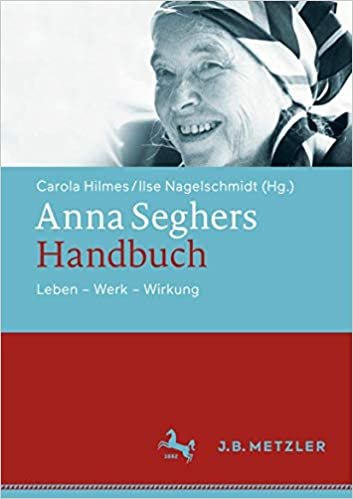 Anna Seghers-Handbuch: Leben - Werk - Wirkung indir