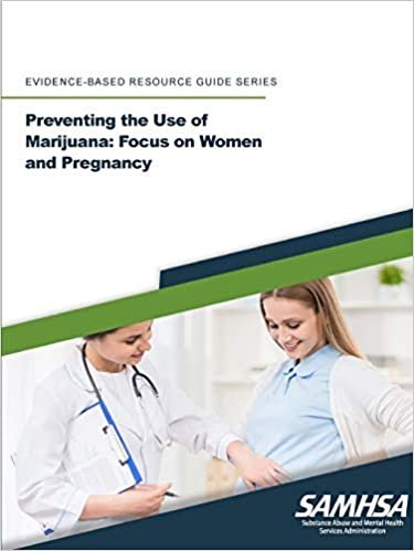 Preventing the Use of Marijuana: Focus on Women and Pregnancy (Evidence-based Resource Guide Series) indir