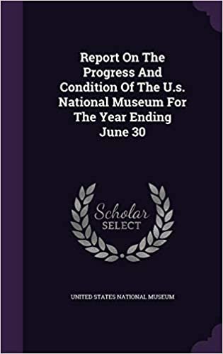 Report on the Progress and Condition of the U.S. National Museum for the Year Ending June 30 indir