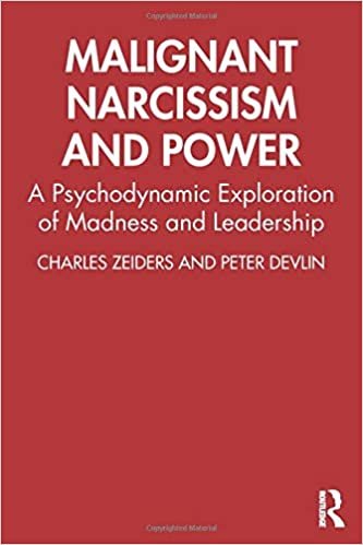 تحميل Malignant Narcissism and Power: A Psychodynamic Exploration of Madness and Leadership