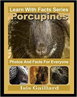 تحميل Porcupines Photos and Facts for Everyone: Animals in Nature (Learn With Facts Series)