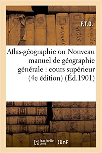 Atlas-géographie ou Nouveau manuel de géographie générale, cours supérieur, description physique (Histoire) indir