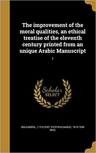 تحميل The Improvement of the Moral Qualities, an Ethical Treatise of the Eleventh Century Printed from an Unique Arabic Manuscript; 1