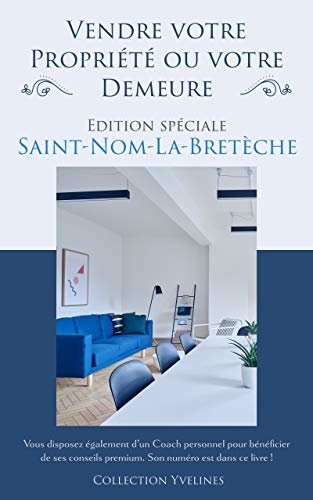 ダウンロード  Vendre sa Propriété ou sa Demeure: Edition spéciale SAINT-NOM-LA-BRETECHE (78860) (French Edition) 本