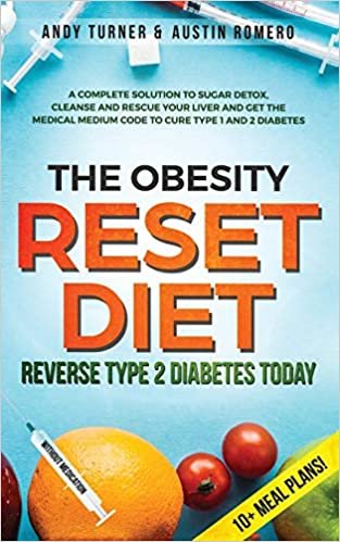 ダウンロード  The Obesity Reset Diet: Reverse Type 2 Diabetes Today: A Complete Solution to Sugar Detox, Cleanse and Rescue Your Liver and Get The Medical Medium Code to Curve Type 1 and 2 Diabetes 本