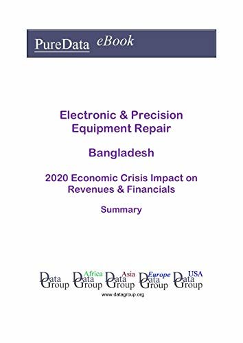 ダウンロード  Electronic & Precision Equipment Repair Bangladesh Summary: 2020 Economic Crisis Impact on Revenues & Financials (English Edition) 本
