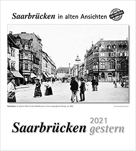 indir Saarbrücken gestern 2021: Saarbrücken in alten Ansichten