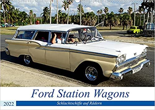Ford Station Wagons - Schlachtschiffe auf Raedern (Wandkalender 2022 DIN A2 quer): Ford-Kombis der Fuenfziger Jahre in Kuba (Monatskalender, 14 Seiten ) ダウンロード
