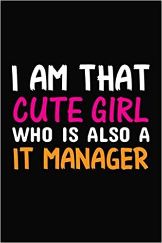 indir I Am That Cute Girl Who Is Also A IT Manager: Lined IT Manager Notebook Journal, Lined Notebook &amp; Birthday Gift, Writing Notebook, Journal For Work, Daily Diary, Christmas Gift Journal