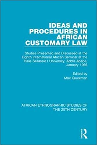 indir Ideas and Procedures in African Customary Law: Studies Presented and Discussed at the Eighth International African Seminar at the Haile Sellassie I ... Ethnographic Studies of the 20th Century)