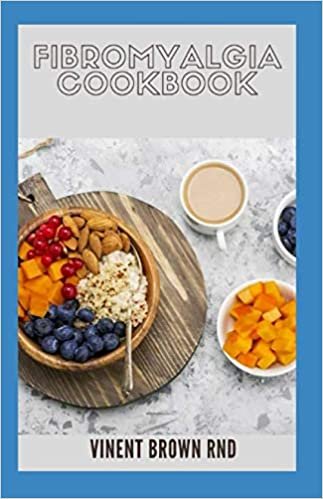 indir FIBROMYALGIA COOKBOOK: The Effective Guide To Relieve Pain And Delicious Recipes To Heal Immune System