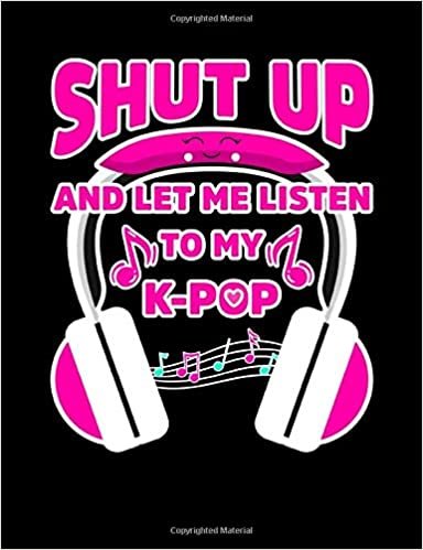 Shut Up and Let Me Listen to My K-Pop: K-Pop Composition Notebook, Lined Journal, or Diary for Korean Pop Lovers indir