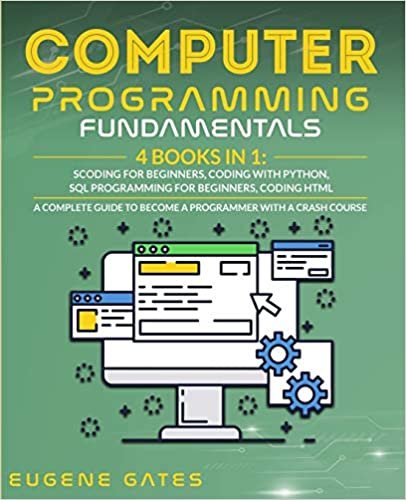 indir Computer Programming Fundamentals: Coding For Beginners, Coding With Python, SQL Programming For Beginners, Coding HTML. A Complete Guide To Become A Programmer With A Crash Course