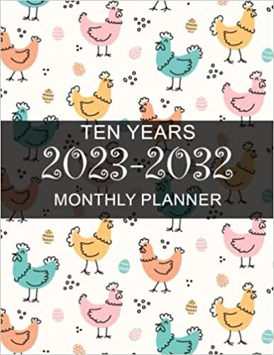 ダウンロード  2023-2032 Planner: Chicken Ten Year Monthly Planner- 10 Years At a Glance 120 Months Yearly Monthly & Weekly Schedule Organizer ... (Large 10 Years Calendar Planner 2023-2032) 本
