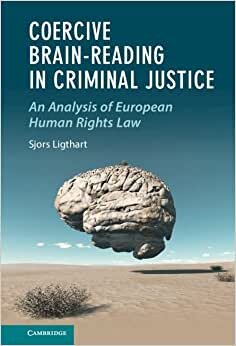 تحميل Coercive Brain-Reading in Criminal Justice: An Analysis of European Human Rights Law