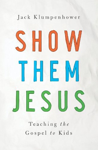 ダウンロード  Show Them Jesus: Teaching the Gospel to Kids (English Edition) 本