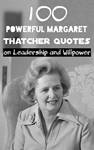 ダウンロード  100 Powerful Margaret Thatcher Quotes : on Leadership and WillPower (English Edition) 本